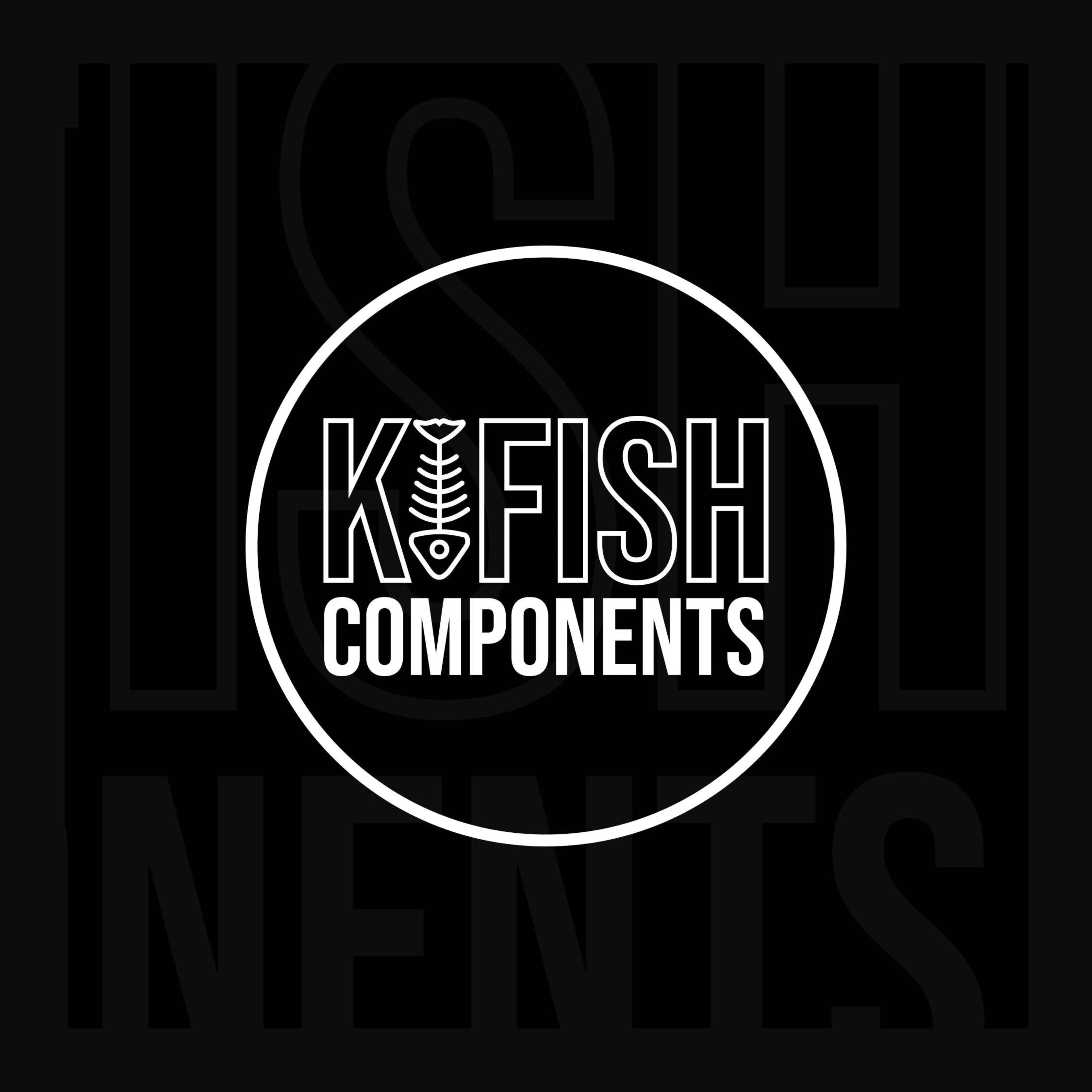 K Fish Components